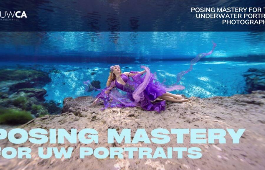 Posing Mastery for the Underwater Portrait Photographers