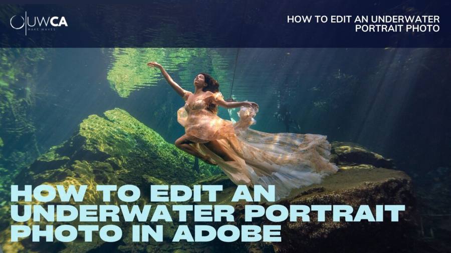 How to Edit an Underwater Portrait Photo