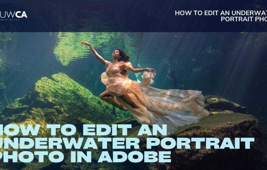 How to Edit an Underwater Portrait Photo